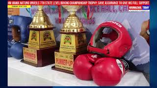 HM Mama Natung Unveils 7th State Level Boxing Championship Trophy [upl. by Macintyre]