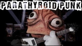 Parathyroid Punk [upl. by Anifled]