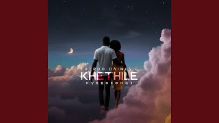 Khethile feat KveenSongs [upl. by Amata253]