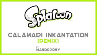 Calamari Inkantation MandoPonys Remix  Splatoon EXTENDED HQ [upl. by Eardna]