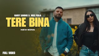 Tera Bina  Garry Sandhu New Song Miss Pooja  New Punjabi Songs [upl. by Orodisi]