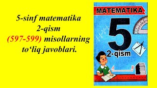 5sinf matematika 2qism 597599 misollarning toliq javoblari [upl. by Hallutama]