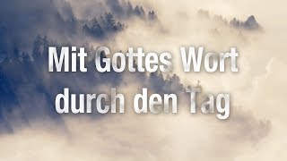 Mit Gottes Wort durch den Tag [upl. by Aksel]