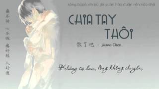 Vietsub Chia tay thôi  Jason Chen  散了吧 [upl. by Kataway42]