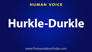 How To Pronounce Hurkle Durkle [upl. by Atse626]