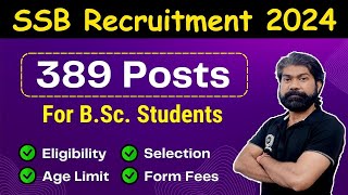 SSB Recruitment 2024 For BSc Students  Eligibility  Age Limit  Syllabus  Form Fees [upl. by Eveivaneg]