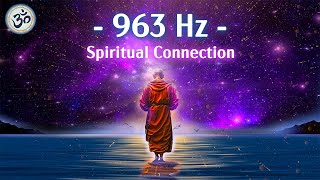 963 Hz Frequency of God Return to Oneness Spiritual Connection Crown Chakra Meditation Music [upl. by Phemia526]