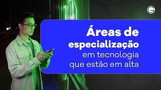 Áreas de especialização em Tecnologia que estão em alta [upl. by Ahsenor]