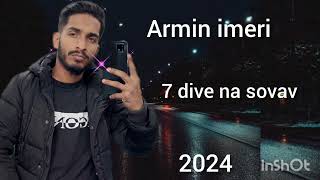 ARMIN IMERI ■ 7 DIVE NA SOVAV ■ 2024 Whatsap 387 61 237 590 [upl. by Coady]