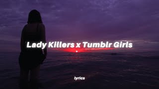 Lady Killers x Tumblr Girls lyrics tiktok mashup  GEazy feat Christoph Andersson [upl. by Sokul345]