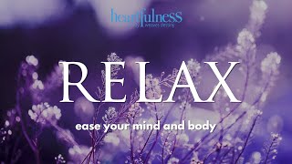 Heartfulness Relaxation  Relax your Body  Simple Heartfulness Meditation Practices [upl. by Rayna]