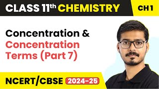 Concentration and Concentration Terms Part 7   Class 11 Chemistry Chapter 1  CBSE 202425 [upl. by Audri]