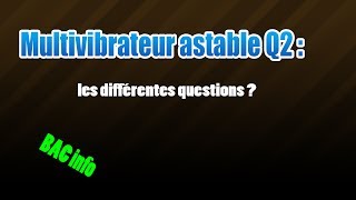 02multivibrateurles différentes questions [upl. by Hayes489]