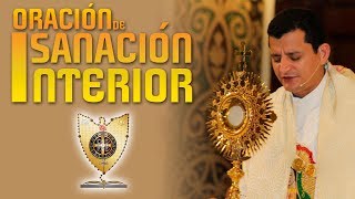 ORACIÓN DE SANACIÓN INTERIOR  Padre Bernardo Moncada [upl. by Enej]