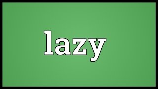 Lazy Meaning [upl. by Hgieliak]