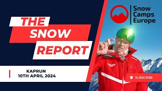 Snow Camps Europe Snow Report 10th April 2024 Kaprun Zell am See with Andy Rose [upl. by Ruddy]