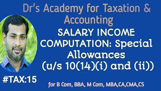 INCOME TAX 15 SALARY INCOME COMPUTATION Special Allowances us 1014i and ii [upl. by Newmark]