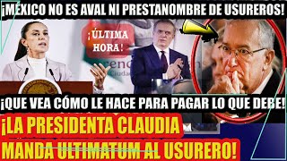 ¡MÉXICO NO ES AVAL DE USUREROS PRESIDENTA MANDA ULTIMATÚM AL DUEÑO DE TV APESTA [upl. by Akenat]