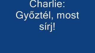 Charlie Győztél most sírj [upl. by Malynda]