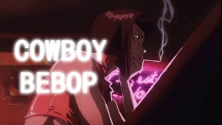 Whatever happens happens  Cowboy Bebop [upl. by Adnuhsal]