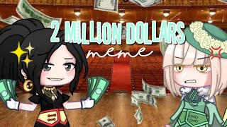 ✪2 Million Dollars✪•Meme gacha club•quotBNHAMHAquot Todomomo [upl. by Ethban]