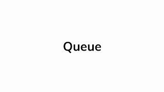 How to pronounce queue [upl. by Bronk]