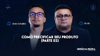 Gestão na Prática  Como precificar seu produto parte 02 062 [upl. by Delphina]