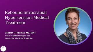 Dr Deborah Friedman—Rebound Intracranial Hypertension Medical Treatment [upl. by Scutt]