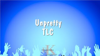 Unpretty  TLC Karaoke Version [upl. by Yleme421]