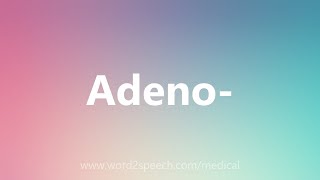 Adeno  Medical Meaning [upl. by Llenod]