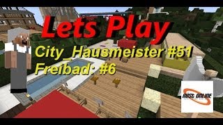 Minecraft  Der CityHausmeister 51 Projekt Freibad 6 [upl. by Om]