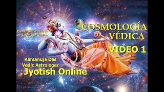 COSMOLOGÍA VÉDICA  Astrología Ramanuja Das Video 1 [upl. by Yendyc]