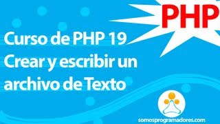 Curso de PHP 19  Crear y escribir un archivo de Texto [upl. by Ogden]