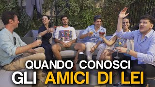 QUANDO CONOSCI GLI AMICI DI LEI [upl. by Tekla394]