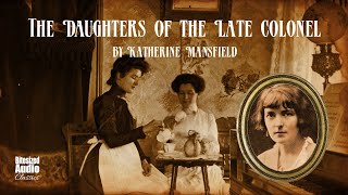 The Daughters of the Late Colonel  Katherine Mansfield  A Bitesized Audiobook [upl. by Atirehs]