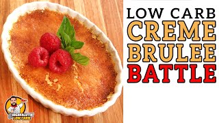 Low Carb CREME BRULEE Battle  The BEST Keto Crème Brûlée Recipe [upl. by Beret]