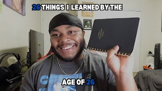 26 THINGS I LEARNED BY THE AGE OF 26 Learning in my 20s [upl. by Gilbart]