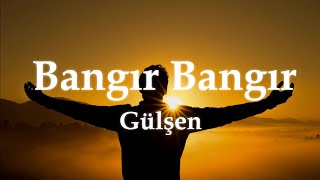 Gülşen ╸Bangır Bangır SözleriLyrics [upl. by Yhtir266]