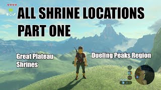 ALL SHRINE LOCATIONS PART 1  Great Plateau  Dueling Peaks Region  Shrines 113 [upl. by Arrekahs642]