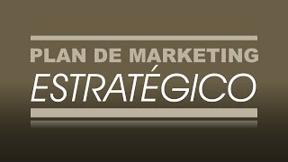 Plan de Marketing Estratégico [upl. by Ahsaeym]