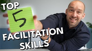 Top 5 Facilitation Skills  How To Be A Great Facilitator [upl. by Woodring]