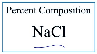 NaCl How to Find the Percent Composition of Sodium Chloride [upl. by Shugart]