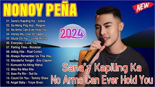 NONOY PEÑA Most Beautiful Love Songs 2024  Sanay Kapiling Ka No Arms Can Ever Hold You [upl. by Farlee]