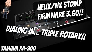 Helix Firmware 360  Dialing In TRIPLE ROTARY Yamaha RA200 Rotary Speaker [upl. by Marozik]