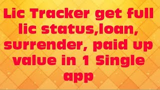 Lic Tracker get full lic statusloan surrender paid up value in 1 Single app [upl. by Bakerman]