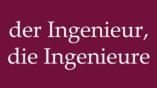 How to Pronounce der Ingenieur die Ingenieure the Engineer the Engineers in German [upl. by Wahkuna]