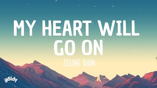 Celine Dion  My Heart Will Go On Lyrics [upl. by Jarrow445]