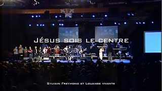 Jésus sois le centre Jem 772  Sylvain Freymond et Louange vivante [upl. by Ahsatniuq]