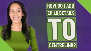 How do I add child details to Centrelink [upl. by Sharos]