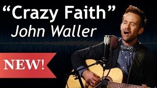 Crazy Faith Acoustic  John Waller [upl. by Pich]